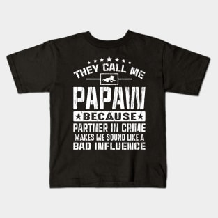 They call me Papaw because partner in crime makes me sound like a bad influence Kids T-Shirt